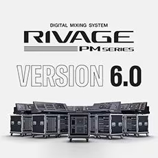 V6.0新固件已到，为 RIVAGE PM 数字混音系统带来新功能和增强操作